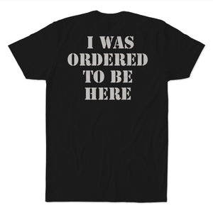 Ordered To Be Here T-Shirt