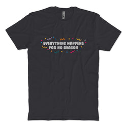 Everything Happens T-Shirt